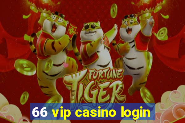 66 vip casino login